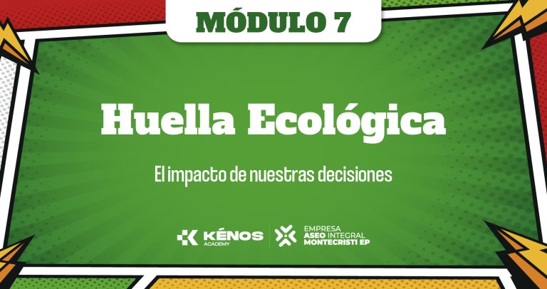 7. Huella Ecológica: el impacto de nuestras decisiones